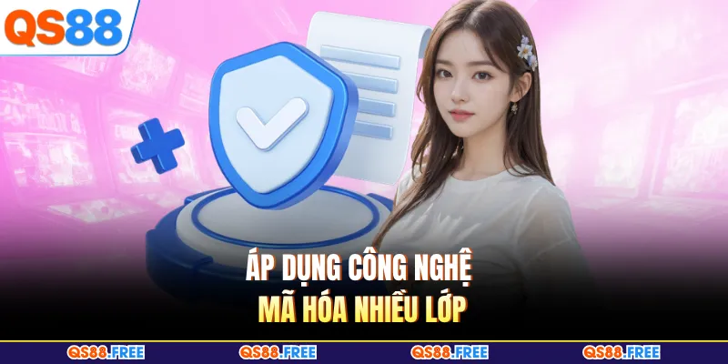 Áp dụng công nghệ mã hóa nhiều lớp