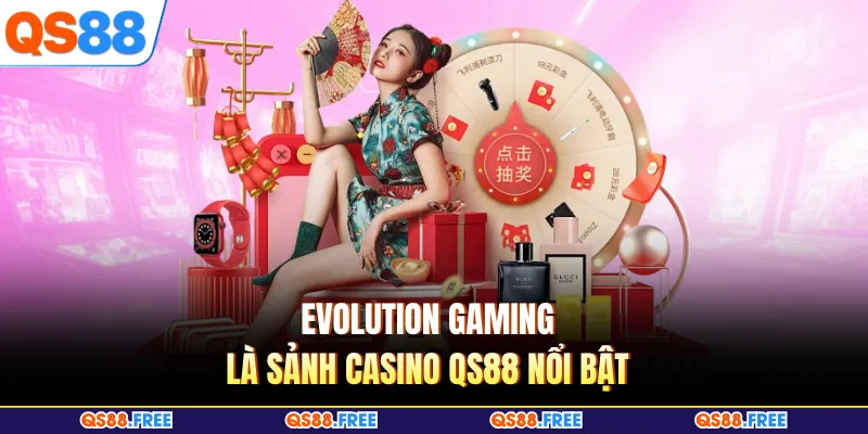 Evolution Gaming là sảnh Casino QS88 nổi bật