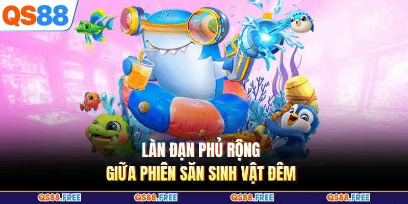 Làn đạn phủ rộng giữa phiên săn sinh vật đêm